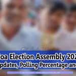 Goa Elections 2022 Live Updates, Latest News & Polling Percentage & More